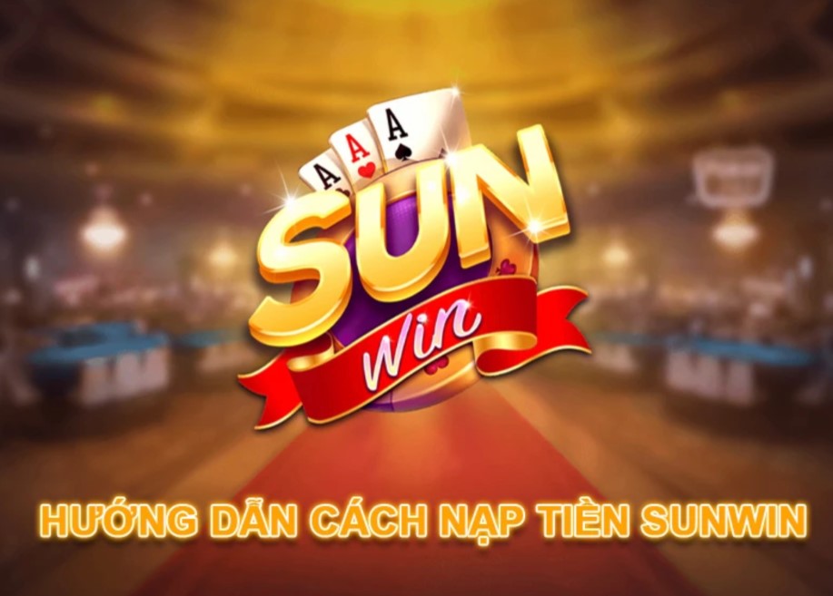 Các Phương Pháp Nạp Tiền Sunwin Phổ Biến