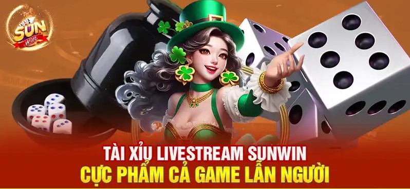 Kinh Nghiệm Thực Chiến Trong Tài Xỉu Livestream Sunwin