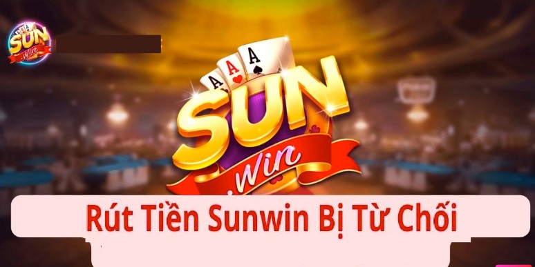 Nguyên Nhân Khiến Rút Tiền Sunwin Bị Chậm Trễ